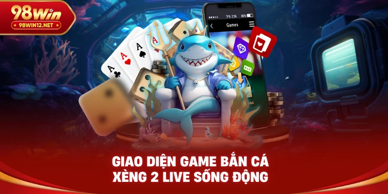 Giao diện game bắn cá xèng 2 live sống động