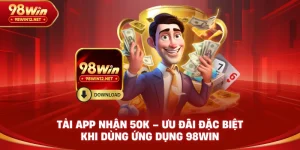 tải app nhận 50K 98win