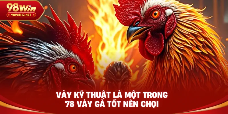 Vảy kỹ thuật là một trong 78 vảy gà tốt nên chọi