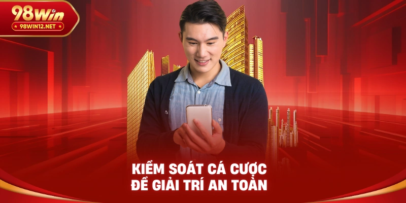 Kiểm soát cá cược để giải trí an toàn