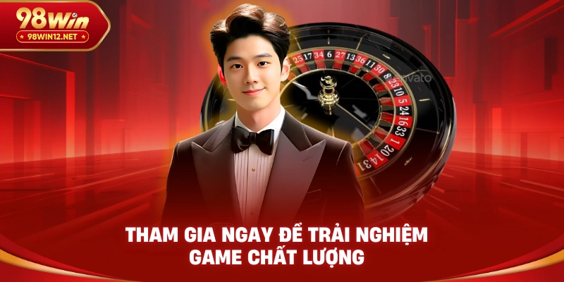 Tham gia ngay để trải nghiệm game chất lượng